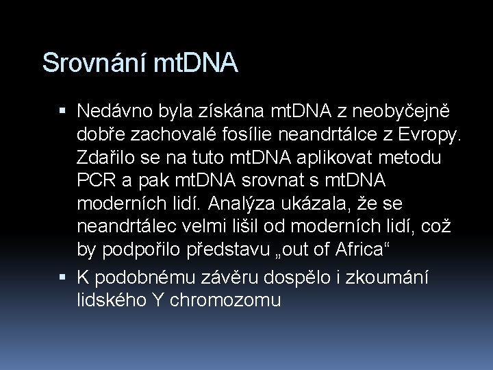 Srovnání mt. DNA Nedávno byla získána mt. DNA z neobyčejně dobře zachovalé fosílie neandrtálce