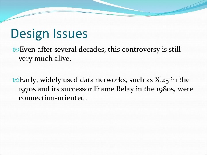 Design Issues Even after several decades, this controversy is still very much alive. Early,