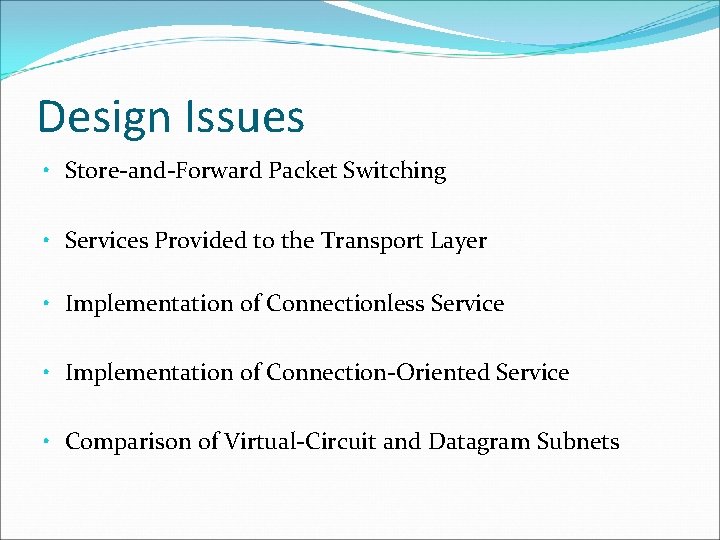 Design Issues • Store-and-Forward Packet Switching • Services Provided to the Transport Layer •