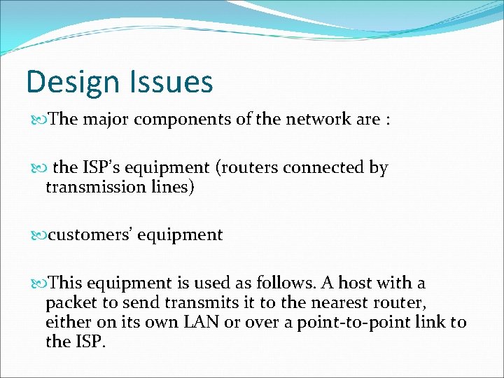 Design Issues The major components of the network are : the ISP’s equipment (routers