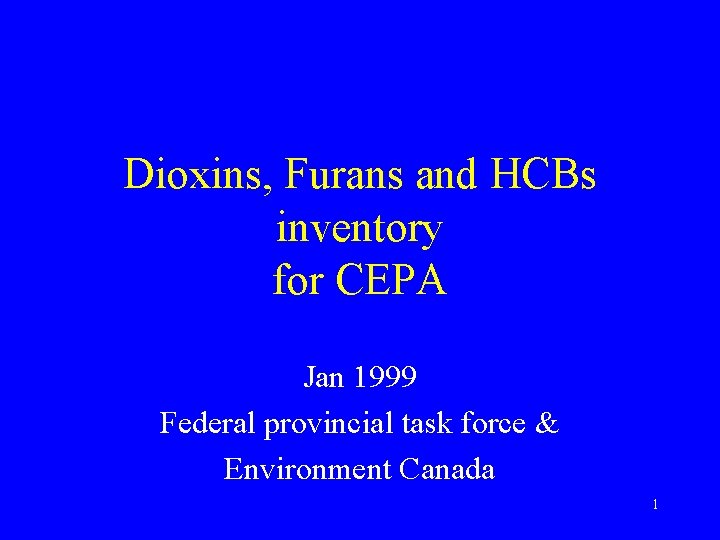 Dioxins, Furans and HCBs inventory for CEPA Jan 1999 Federal provincial task force &