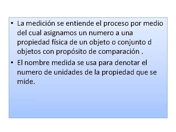  • La medición se entiende el proceso por medio del cual asignamos un