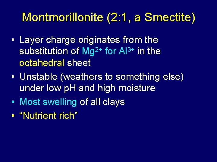 Montmorillonite (2: 1, a Smectite) • Layer charge originates from the substitution of Mg