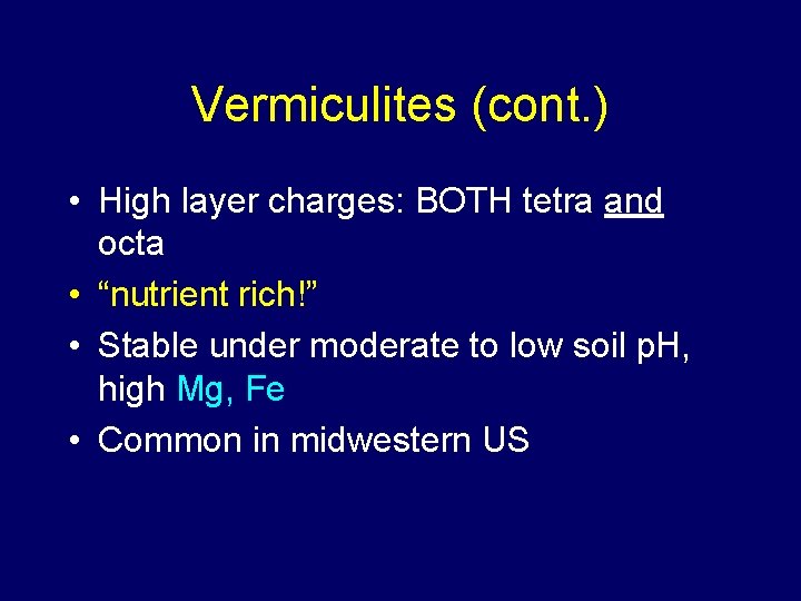 Vermiculites (cont. ) • High layer charges: BOTH tetra and octa • “nutrient rich!”