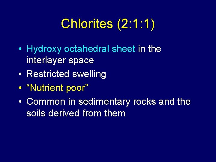 Chlorites (2: 1: 1) • Hydroxy octahedral sheet in the interlayer space • Restricted