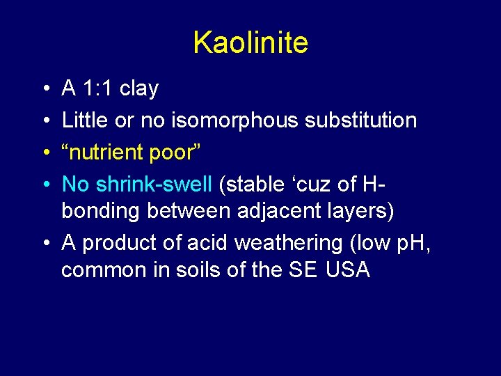 Kaolinite • • A 1: 1 clay Little or no isomorphous substitution “nutrient poor”