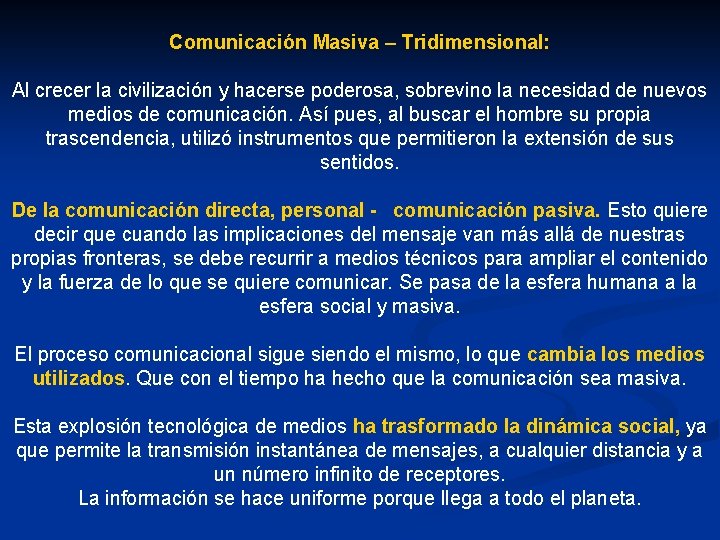 Comunicación Masiva – Tridimensional: Al crecer la civilización y hacerse poderosa, sobrevino la necesidad