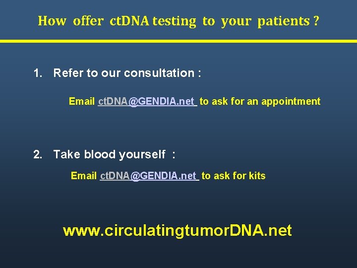 How offer ct. DNA testing to your patients ? 1. Refer to our consultation How offer ct. DNA testing to your patients ? 1. Refer to our consultation