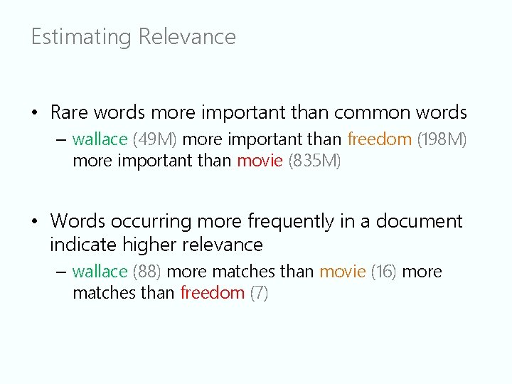 Estimating Relevance • Rare words more important than common words – wallace (49 M)