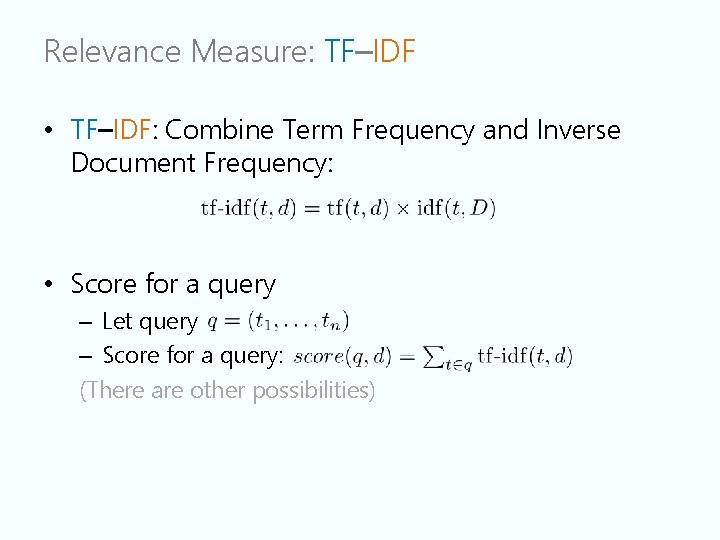 Relevance Measure: TF–IDF • TF–IDF: Combine Term Frequency and Inverse Document Frequency: • Score