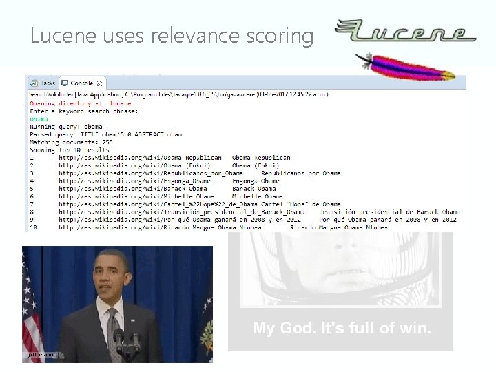 Lucene uses relevance scoring • Inverted Index – They built one so you don’t
