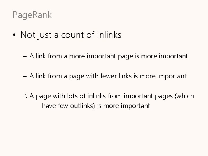Page. Rank • Not just a count of inlinks – A link from a