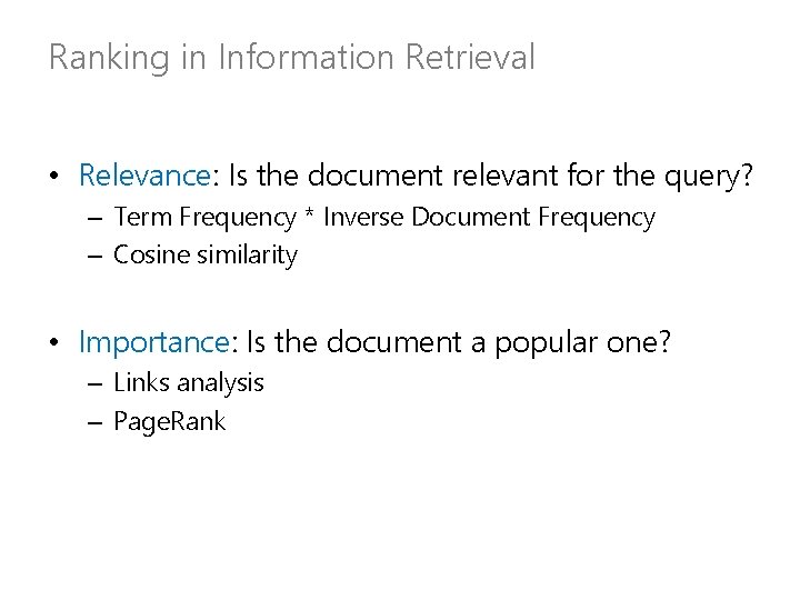 Ranking in Information Retrieval • Relevance: Is the document relevant for the query? –