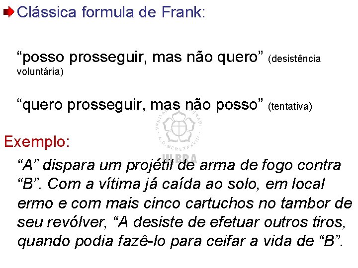 Clássica formula de Frank: “posso prosseguir, mas não quero” (desistência voluntária) “quero prosseguir, mas