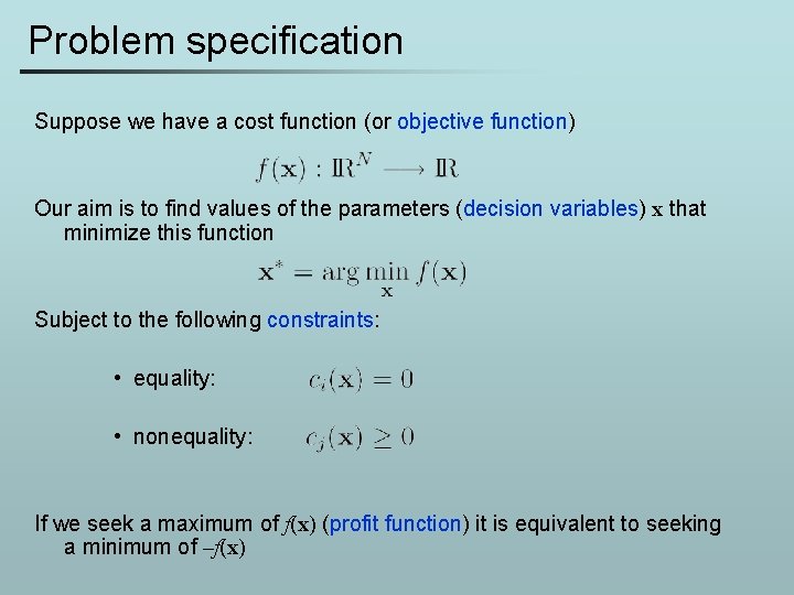 Problem specification Suppose we have a cost function (or objective function) Our aim is