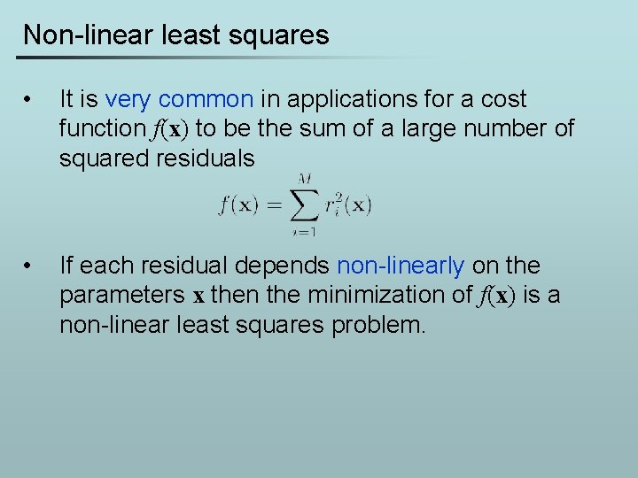 Non-linear least squares • It is very common in applications for a cost function