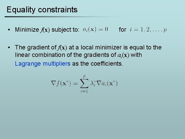 Equality constraints • Minimize f(x) subject to: for • The gradient of f(x) at