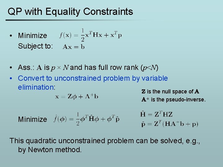 QP with Equality Constraints • Minimize Subject to: • Ass. : A is p
