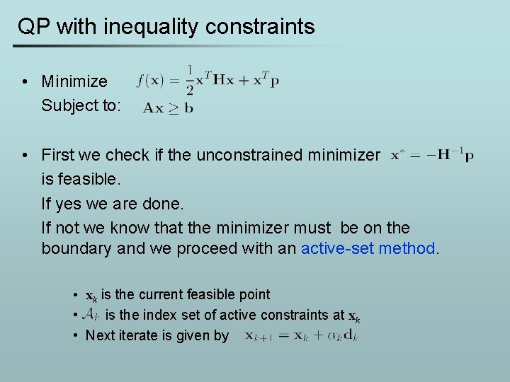 QP with inequality constraints • Minimize Subject to: • First we check if the