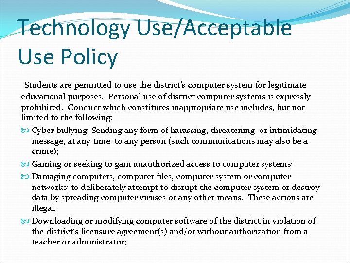 Technology Use/Acceptable Use Policy Students are permitted to use the district’s computer system for
