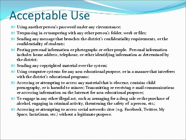 Acceptable Use Using another person’s password under any circumstance; Trespassing in or tampering with