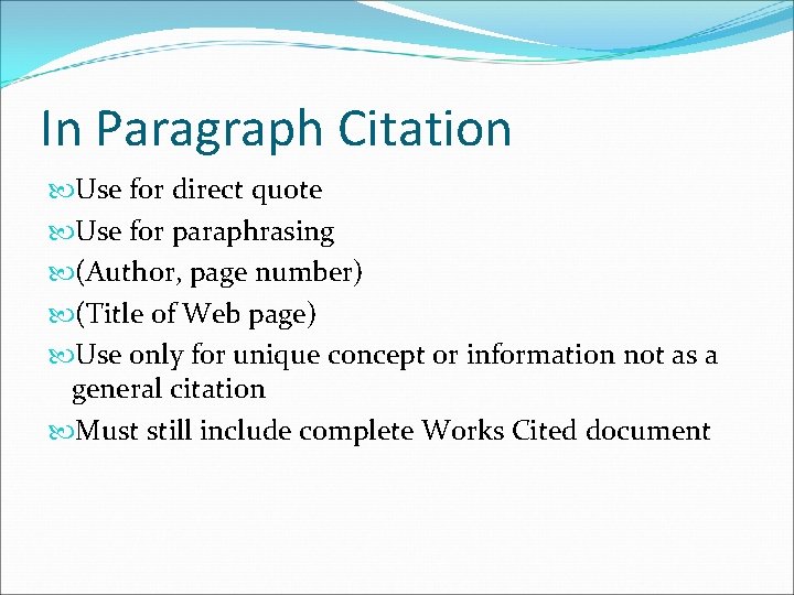 In Paragraph Citation Use for direct quote Use for paraphrasing (Author, page number) (Title