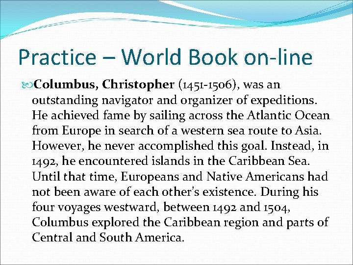 Practice – World Book on-line Columbus, Christopher (1451 -1506), was an outstanding navigator and