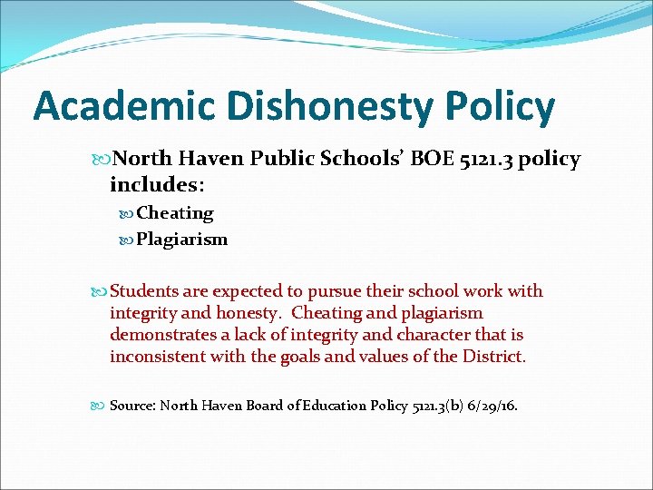 Academic Dishonesty Policy North Haven Public Schools’ BOE 5121. 3 policy includes: Cheating Plagiarism