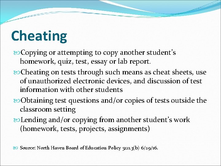 Cheating Copying or attempting to copy another student’s homework, quiz, test, essay or lab