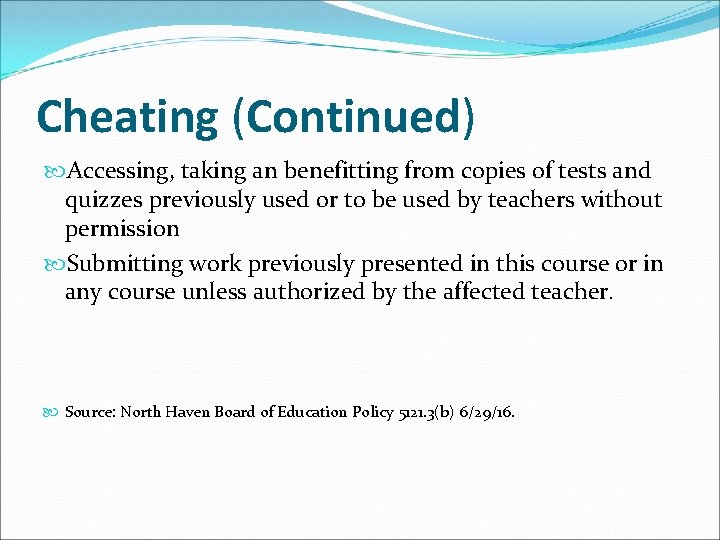 Cheating (Continued) Accessing, taking an benefitting from copies of tests and quizzes previously used