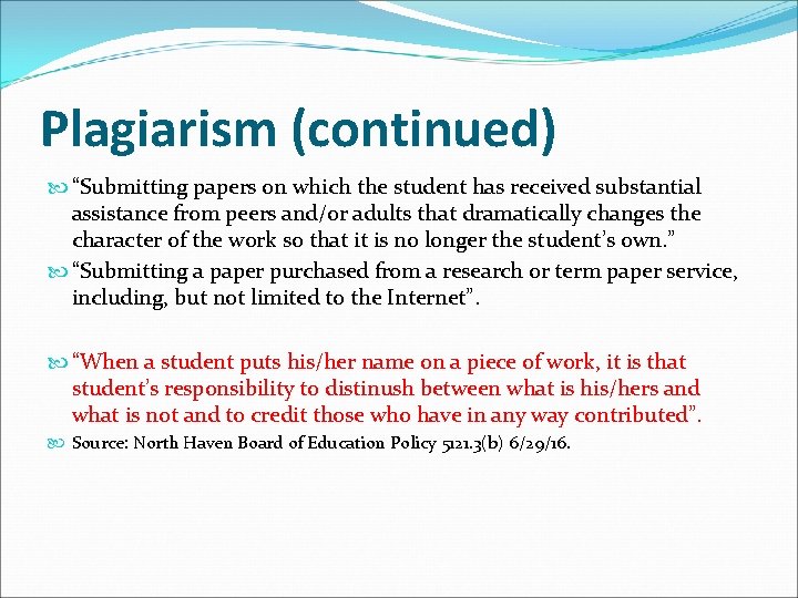 Plagiarism (continued) “Submitting papers on which the student has received substantial assistance from peers