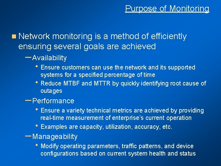 Purpose of Monitoring n Network monitoring is a method of efficiently ensuring several goals