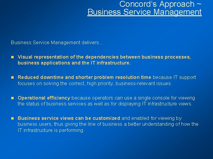Concord’s Approach ~ Business Service Management delivers… n Visual representation of the dependencies between