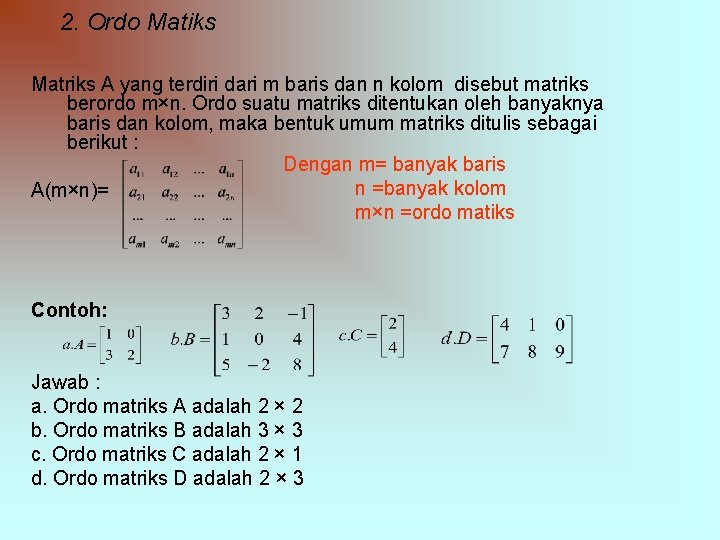 2. Ordo Matiks Matriks A yang terdiri dari m baris dan n kolom disebut