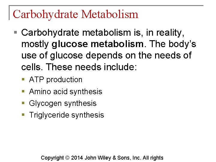 Carbohydrate Metabolism § Carbohydrate metabolism is, in reality, mostly glucose metabolism. The body’s use