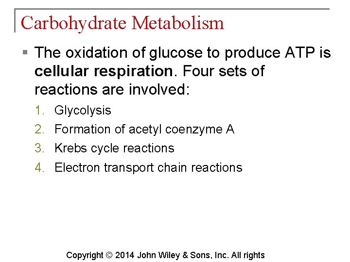 Carbohydrate Metabolism § The oxidation of glucose to produce ATP is cellular respiration. Four