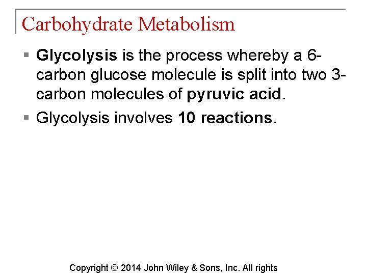 Carbohydrate Metabolism § Glycolysis is the process whereby a 6 carbon glucose molecule is