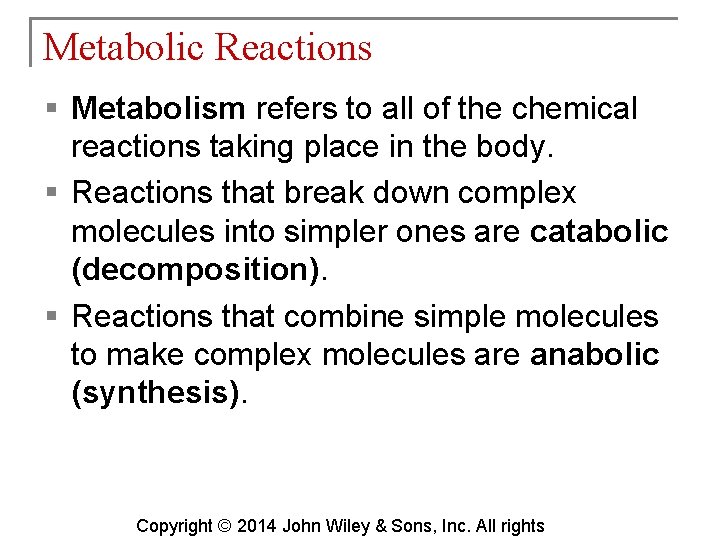 Metabolic Reactions § Metabolism refers to all of the chemical reactions taking place in