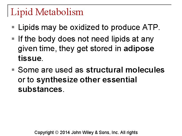 Lipid Metabolism § Lipids may be oxidized to produce ATP. § If the body