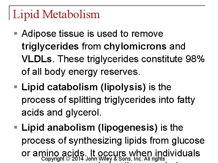 Lipid Metabolism § Adipose tissue is used to remove triglycerides from chylomicrons and VLDLs.