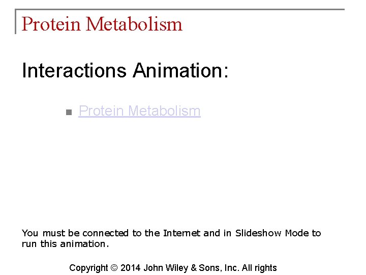 Protein Metabolism Interactions Animation: n Protein Metabolism You must be connected to the Internet