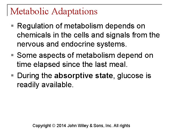 Metabolic Adaptations § Regulation of metabolism depends on chemicals in the cells and signals