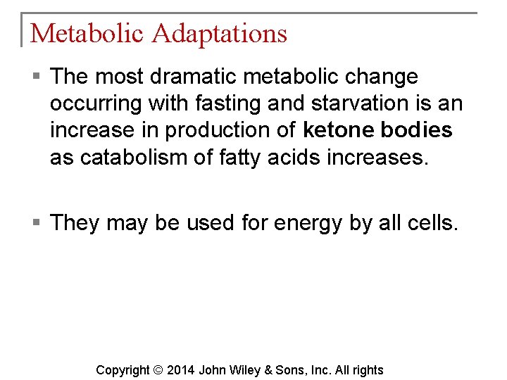 Metabolic Adaptations § The most dramatic metabolic change occurring with fasting and starvation is