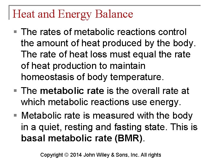 Heat and Energy Balance § The rates of metabolic reactions control the amount of