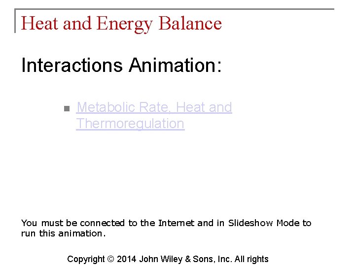 Heat and Energy Balance Interactions Animation: n Metabolic Rate, Heat and Thermoregulation You must
