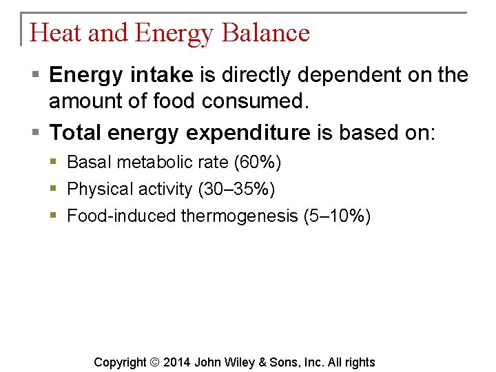 Heat and Energy Balance § Energy intake is directly dependent on the amount of