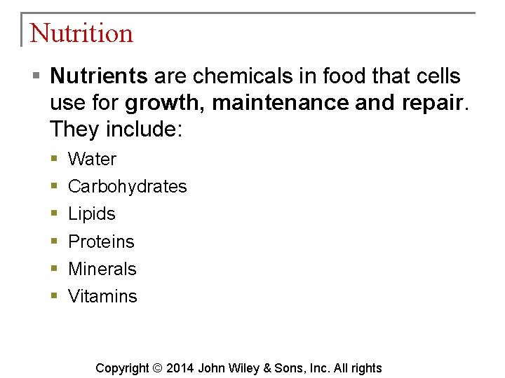 Nutrition § Nutrients are chemicals in food that cells use for growth, maintenance and