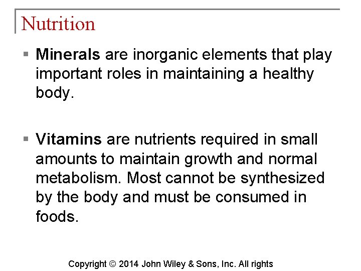 Nutrition § Minerals are inorganic elements that play important roles in maintaining a healthy