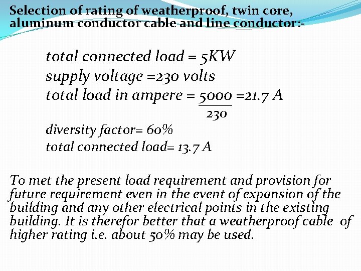 Selection of rating of weatherproof, twin core, aluminum conductor cable and line conductor: -