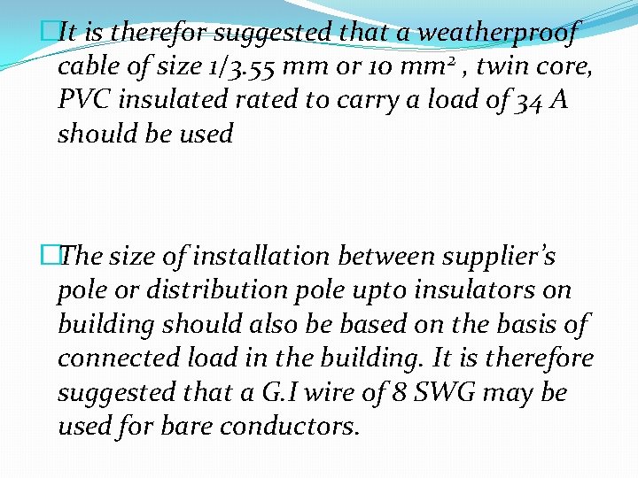 �It is therefor suggested that a weatherproof cable of size 1/3. 55 mm or